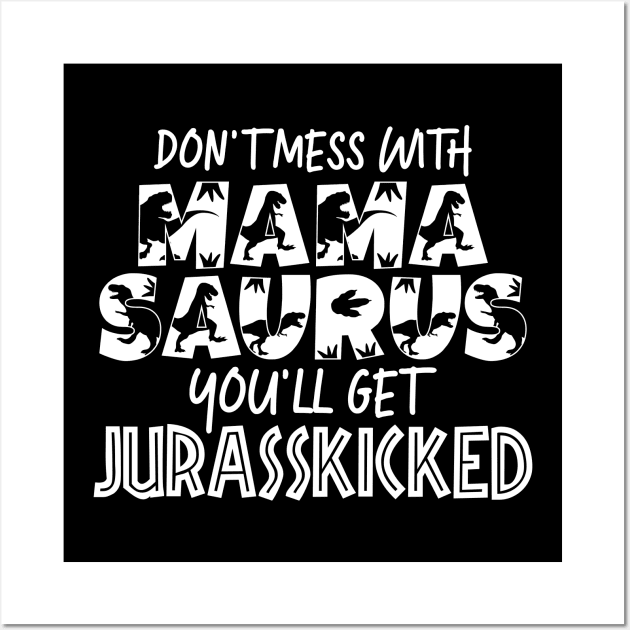 Don't Mess With Mamasaurus Mothers Day Gift Wall Art by PurefireDesigns